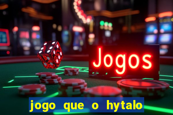 jogo que o hytalo santos joga para ganhar dinheiro